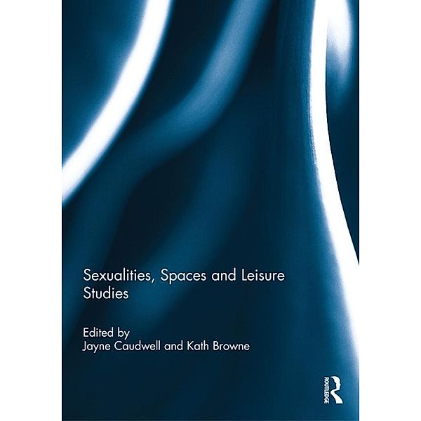 Sexualities, Spaces and Leisure Studies