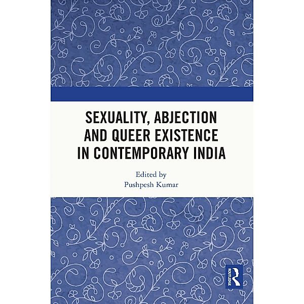 Sexuality, Abjection and Queer Existence in Contemporary India