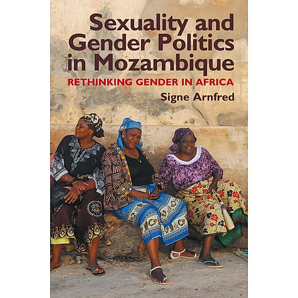 Sexuality and Gender Politics in Mozambique, Signe Arnfred