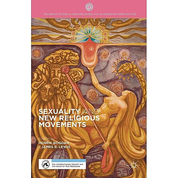 Sexuality and New Religious Movements / Palgrave Studies in New Religions and Alternative Spiritualities