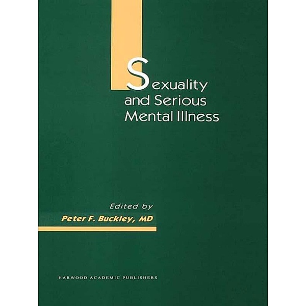 Sexuality and Serious Mental Illness, Peter F Buckley