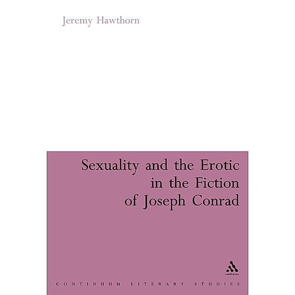 Sexuality and the Erotic in the Fiction of Joseph Conrad, Jeremy Hawthorn