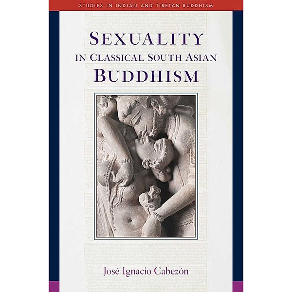 Sexuality in Classical South Asian Buddhism, José Ignacio Cabezón