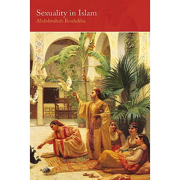 Sexuality in Islam / Saqi Essentials Bd.13, Abdelwahab Bouhdiba