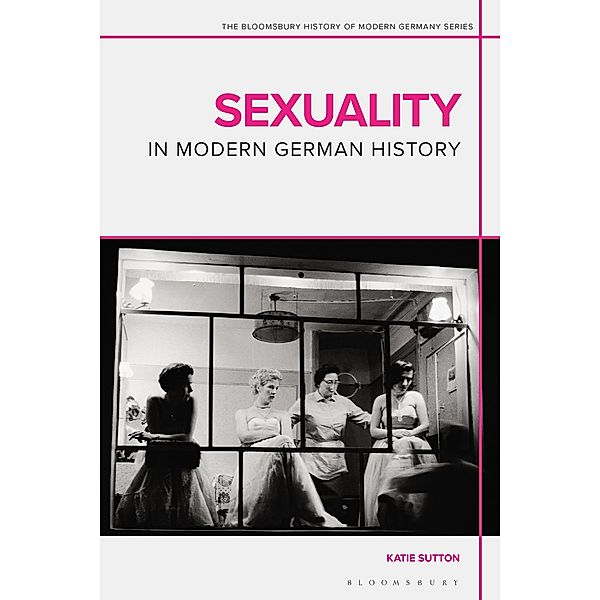 Sexuality in Modern German History, Katie Sutton