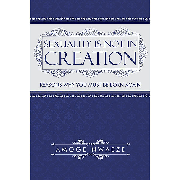 Sexuality Is Not in Creation, Amoge Nwaeze