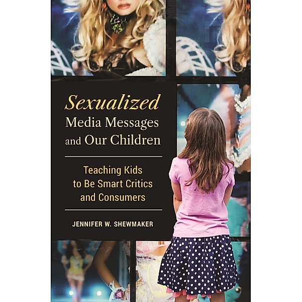 Sexualized Media Messages and Our Children, Jennifer W. Shewmaker