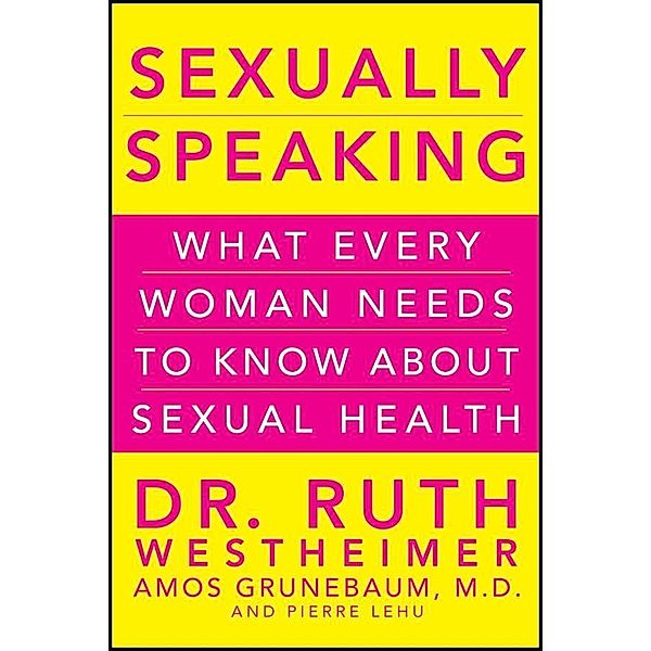 Sexually Speaking, Ruth K. Westheimer, Amos Grunebaum, Pierre A. Lehu