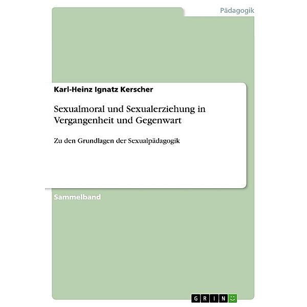 Sexualmoral und Sexualerziehung in Vergangenheit und Gegenwart, Karl-Heinz Ignatz Kerscher
