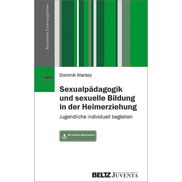 Sexualpädagogik und sexuelle Bildung in der Heimerziehung / Basistexte Erziehungshilfen, Dominik Mantey