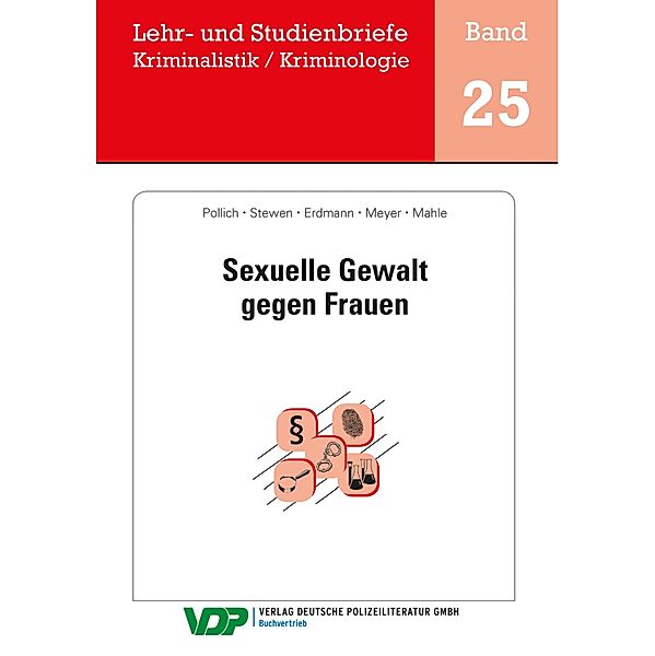 Sexuelle Gewalt gegen Frauen / Lehr- und Studienbriefe Kriminalistik / Kriminologie Bd.25, Daniela Pollich, Marcus Stewen, Julia Erdmann, Maike Meyer, Corinna Mahle