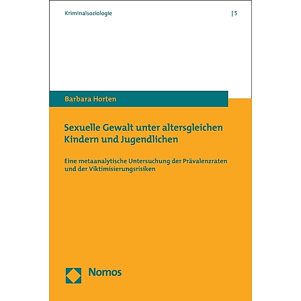 Sexuelle Gewalt unter altersgleichen Kindern und Jugendlichen / Kriminalsoziologie Bd.5, Barbara Horten