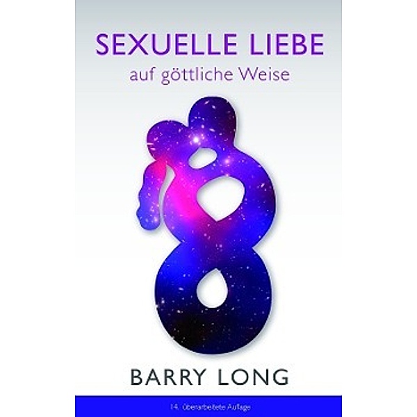 Sexuelle Liebe auf göttliche Weise, Barry Long