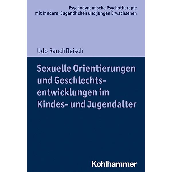 Sexuelle Orientierungen und Geschlechtsentwicklungen im Kindes- und Jugendalter, Udo Rauchfleisch