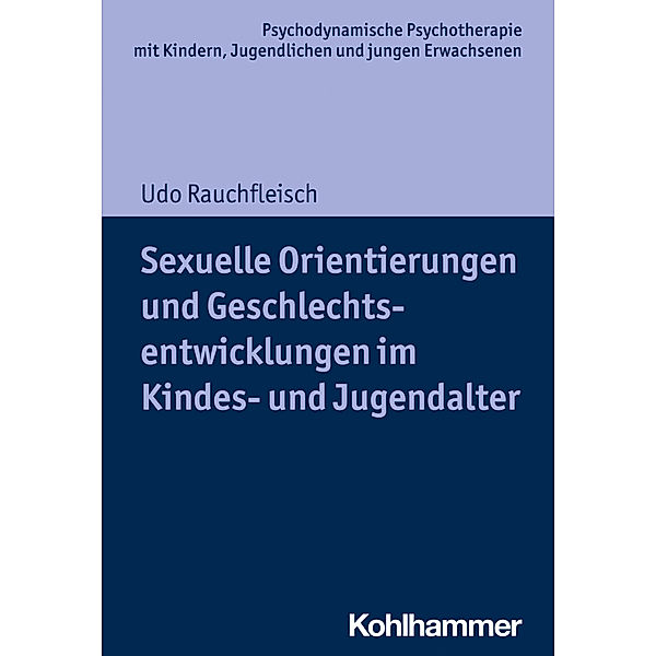 Sexuelle Orientierungen und Geschlechtsentwicklungen im Kindes- und Jugendalter, Udo Rauchfleisch