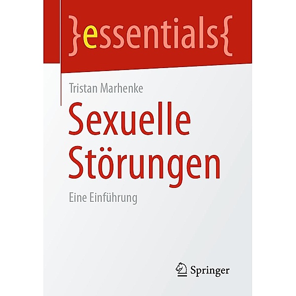 Sexuelle Störungen / essentials, Tristan Marhenke