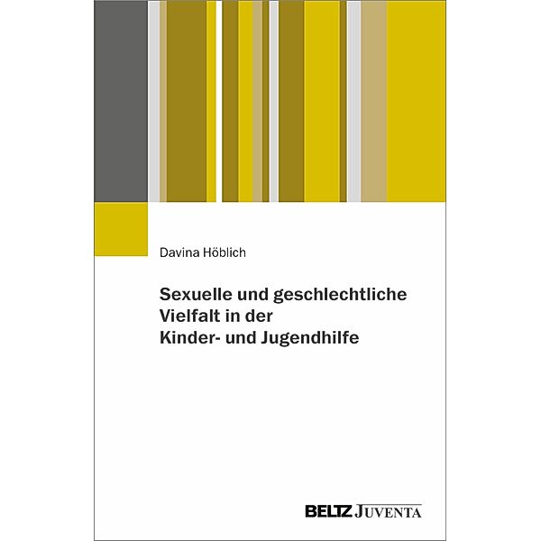 Sexuelle und geschlechtliche Vielfalt in der Kinder- und Jugendhilfe, Davina Höblich