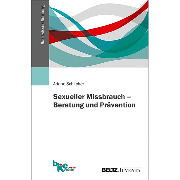 Sexueller Missbrauch - Beratung und Prävention / Basiswissen Beratung, Ariane Schlicher