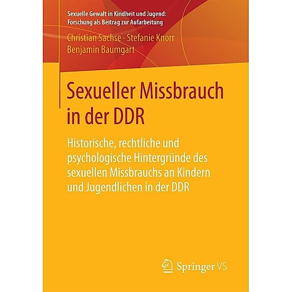 Sexueller Missbrauch in der DDR / Sexuelle Gewalt in Kindheit und Jugend: Forschung als Beitrag zur Aufarbeitung, Christian Sachse, Stefanie Knorr, Benjamin Baumgart