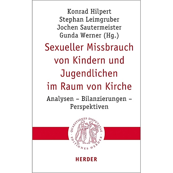 Sexueller Missbrauch von Kindern und Jugendlichen im Raum von Kirche / Quaestiones disputatae Bd.309