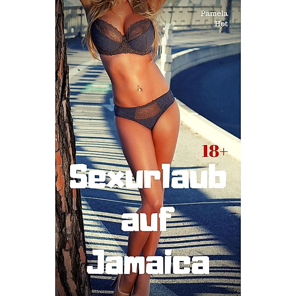 Sexurlaub auf Jamaica, Pamela Hot