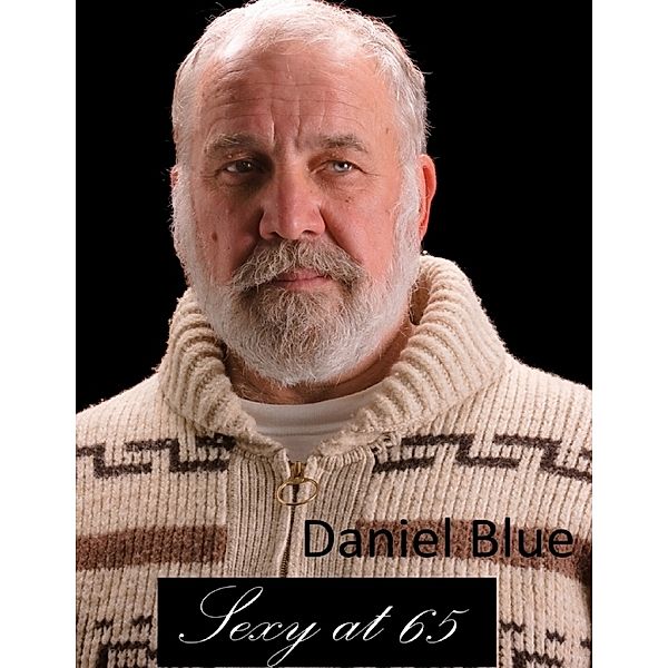 Sexy At 65, Daniel Blue