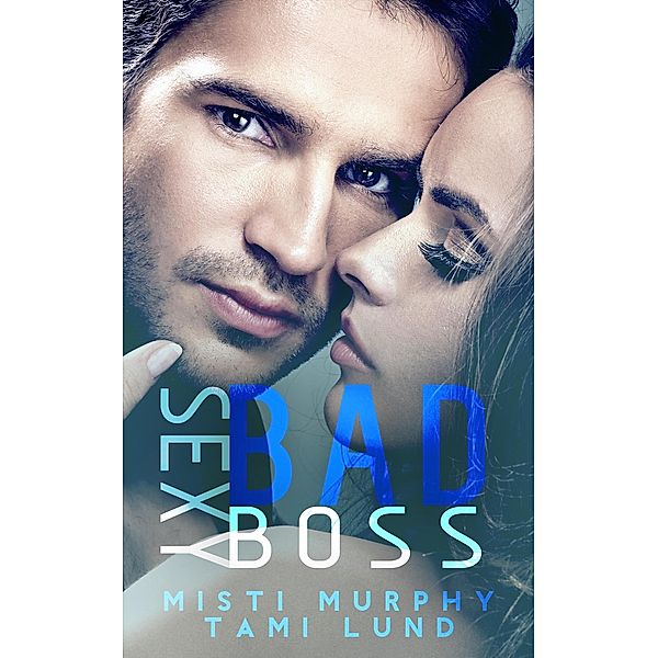 Sexy Bad Boss (Sexy Bad Series, #3) / Sexy Bad Series, Misti Murphy, Tami Lund