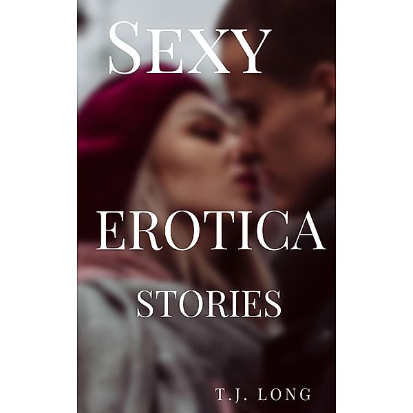 Sexy Erotica Stories, T. J. Long