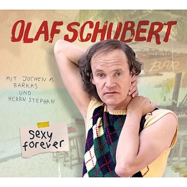 Sexy Forever, Olaf Schubert