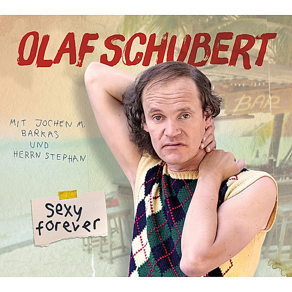 Sexy forever,Audio-CD, Olaf Schubert