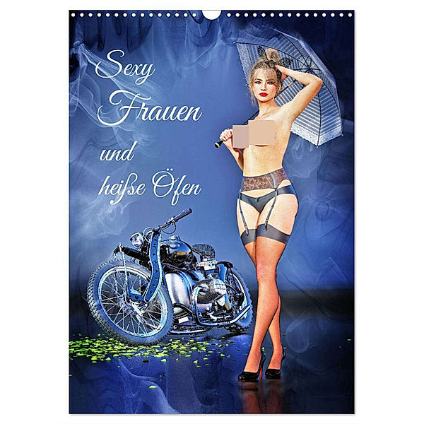 Sexy Frauen und heisse Öfen (Wandkalender 2024 DIN A3 hoch), CALVENDO Monatskalender, screenport