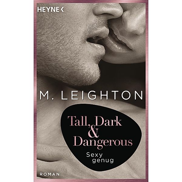 Sexy genug / Tall, Dark & Dangerous Bd.3, M. Leighton