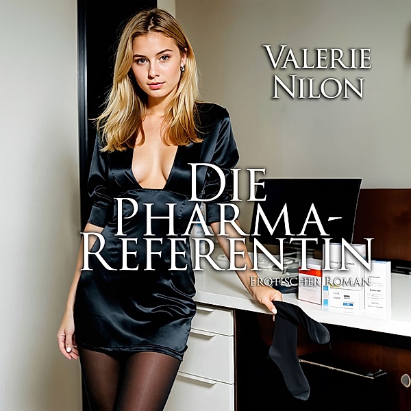 Sexy Hörbücher - Die Pharma-Referentin | Erotischer Roman, Valerie Nilon