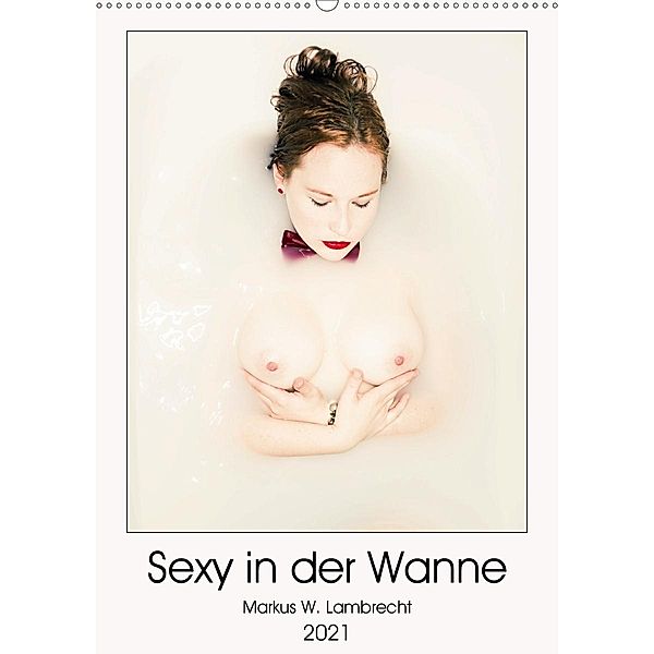 Sexy in der Wanne (Wandkalender 2021 DIN A2 hoch), Markus W. Lambrecht