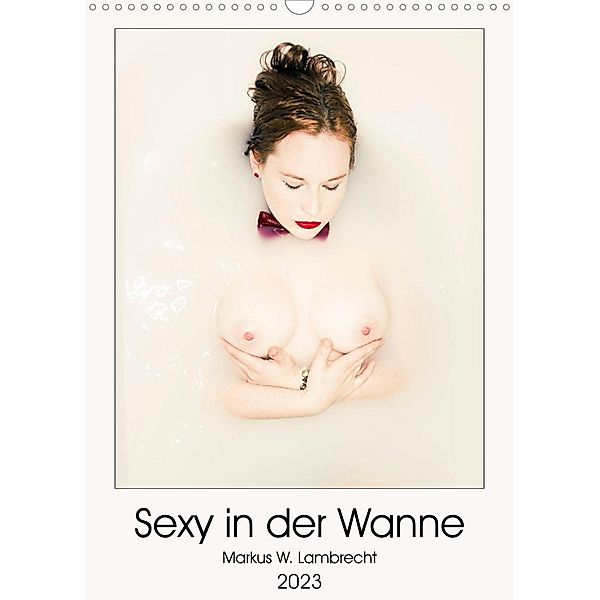 Sexy in der Wanne (Wandkalender 2023 DIN A3 hoch), Markus W. Lambrecht