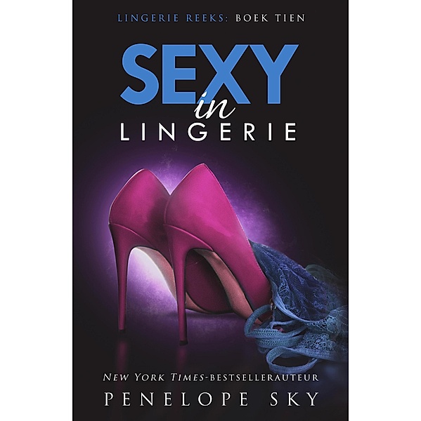 Sexy in lingerie (Lingerie (Dutch), #10) / Lingerie (Dutch), Penelope Sky