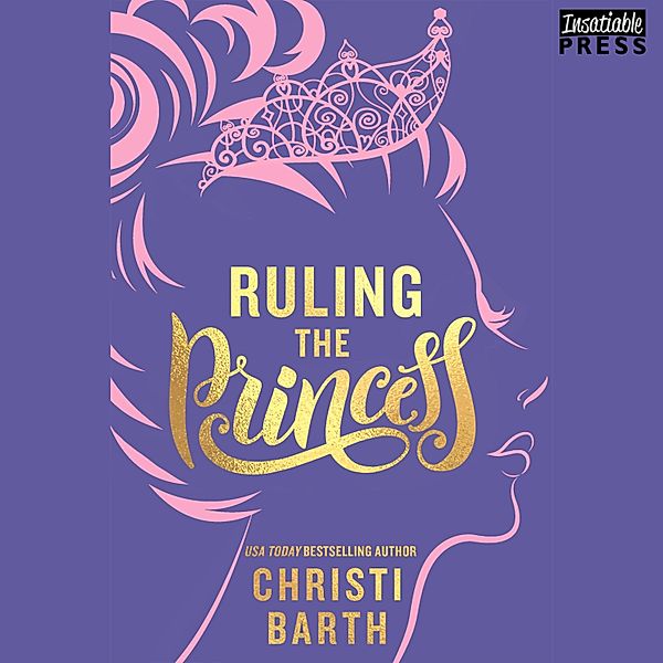 Sexy Misadventures of Royals - 2 - Ruling the Princess, Christi Barth