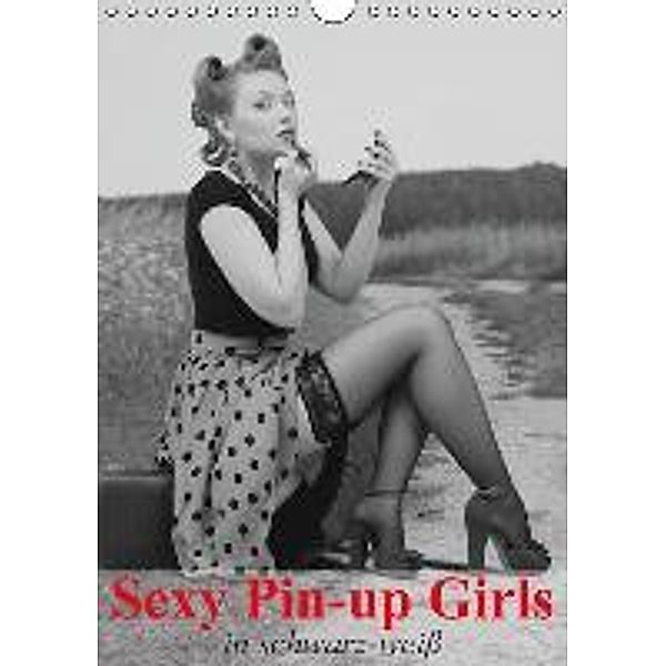 Sexy Pin-up Girls in schwarz-weiß (Wandkalender 2016 DIN A4 hoch), Elisabeth Stanzer