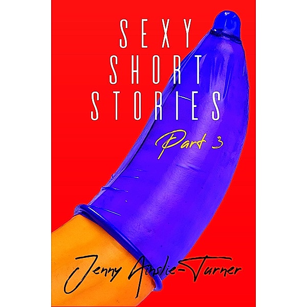 Sexy Short Stories Part 3, Jenny Ainslie-Turner