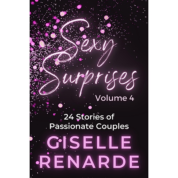 Sexy Surprises Volume 4: 24 Stories of Passionate Couples, Giselle Renarde