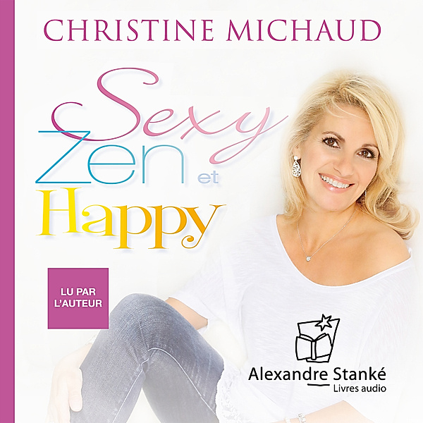 Sexy, zen & happy, Christine Michaud