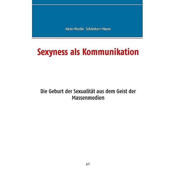 Sexyness als Kommunikation, Hans-Martin Schönherr-Mann