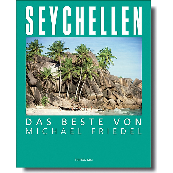 Seychellen - Das Beste von Michael Friedel, Michael Friedel