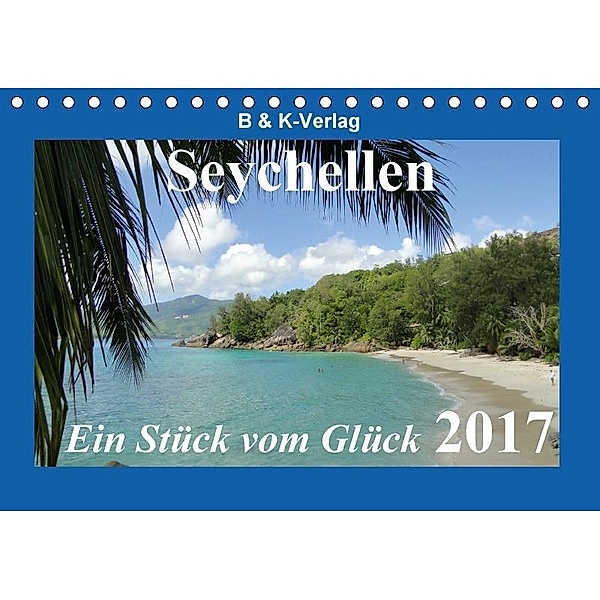 Seychellen - Ein Stück vom Glück (Tischkalender 2017 DIN A5 quer), Bild- & Kalenderverlag Monika Müller