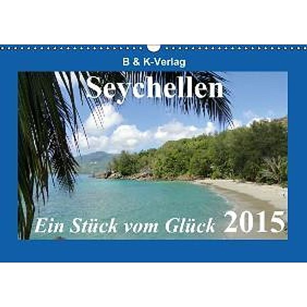 Seychellen - Ein Stück vom Glück (Wandkalender 2015 DIN A3 quer), Bild- & Kalenderverlag Monika Müller