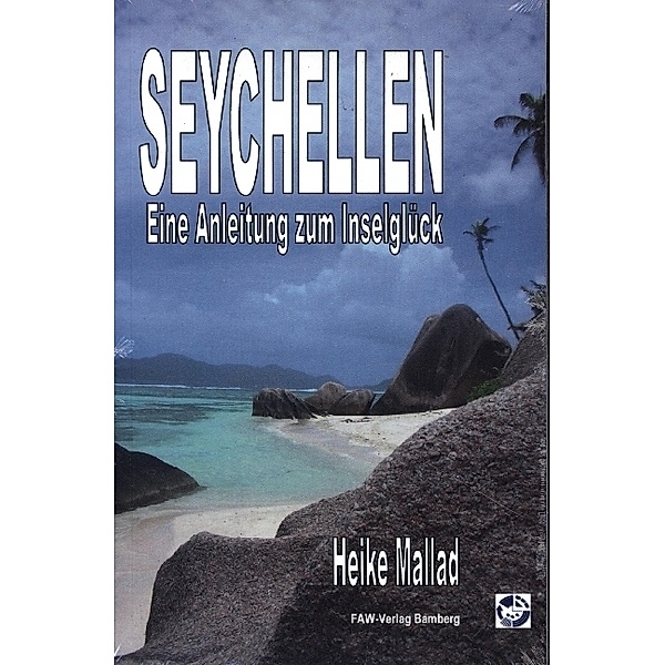 Seychellen - Eine Anleitung zum Inselglück, Heike Mallad
