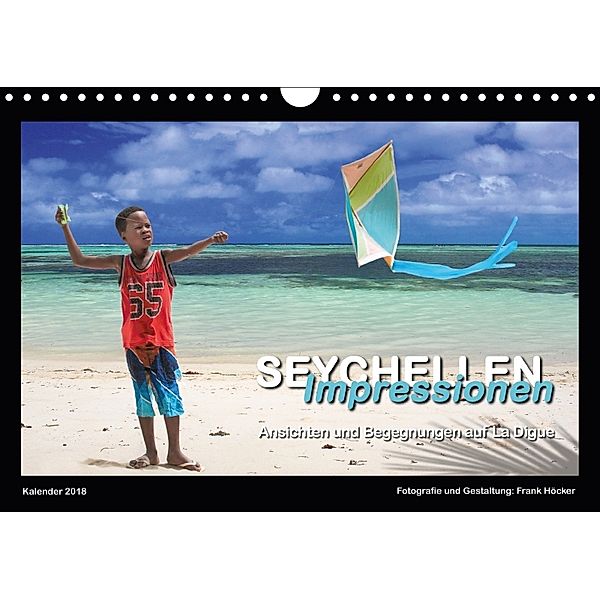 Seychellen Impressionen - Ansichten und Begegnungen auf La Digue (Wandkalender 2018 DIN A4 quer) Dieser erfolgreiche Kal, Frank Höcker