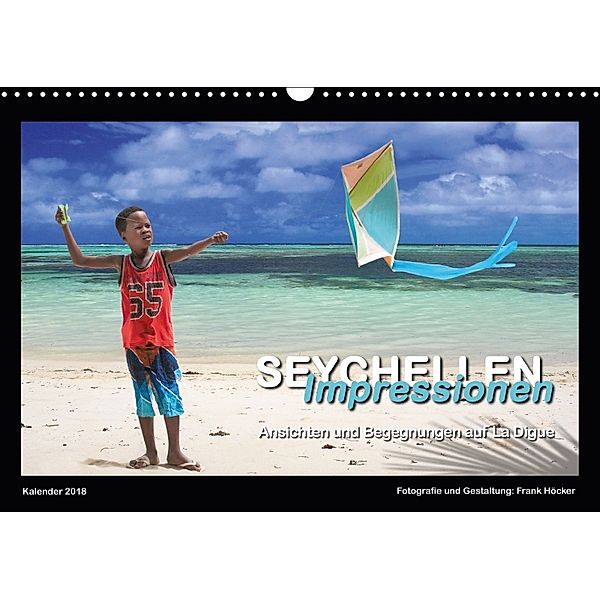 Seychellen Impressionen - Ansichten und Begegnungen auf La Digue (Wandkalender 2018 DIN A3 quer) Dieser erfolgreiche Kal, Frank Höcker