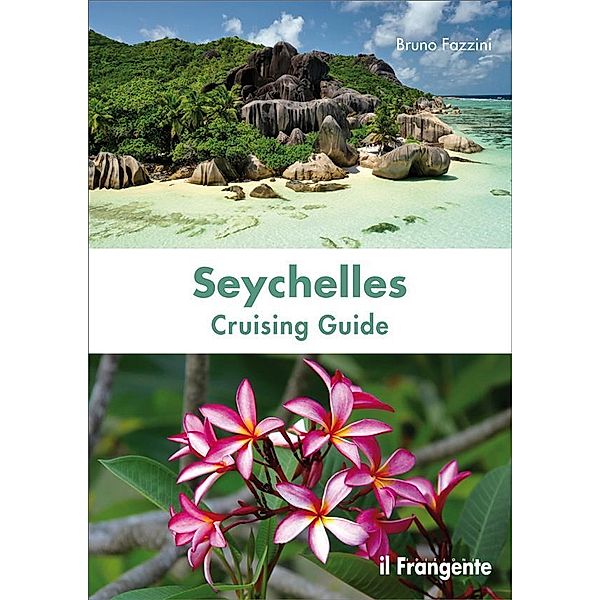 Seychelles. Cruising guide. Nuova ediz., Bruno Fazzini