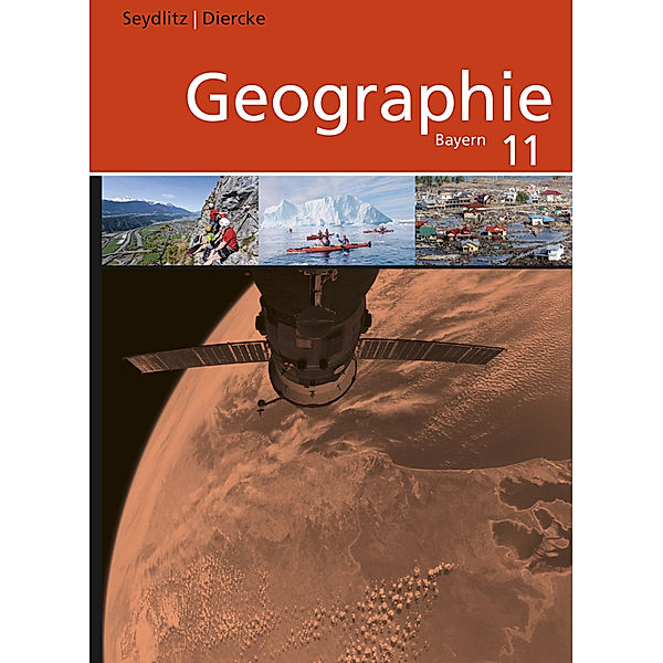 Seydlitz / Diercke Geographie - Ausgabe 2014 für die Sekundarstufe II in Bayern, Thomas Bauske, Andrea Döringer, Katharina Eckinger, Charly Hoenig, Linda Lutter, Lutz E. Müller, Lisa Ziegler